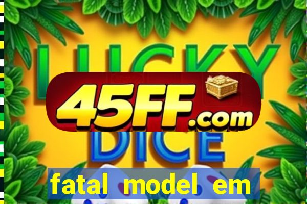 fatal model em paulo afonso